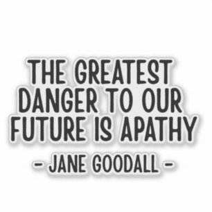 Sticker Le plus grand danger pour notre avenir... Jane Goo