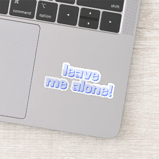 Sticker Leave Me Alone | Funny Quote Phrase