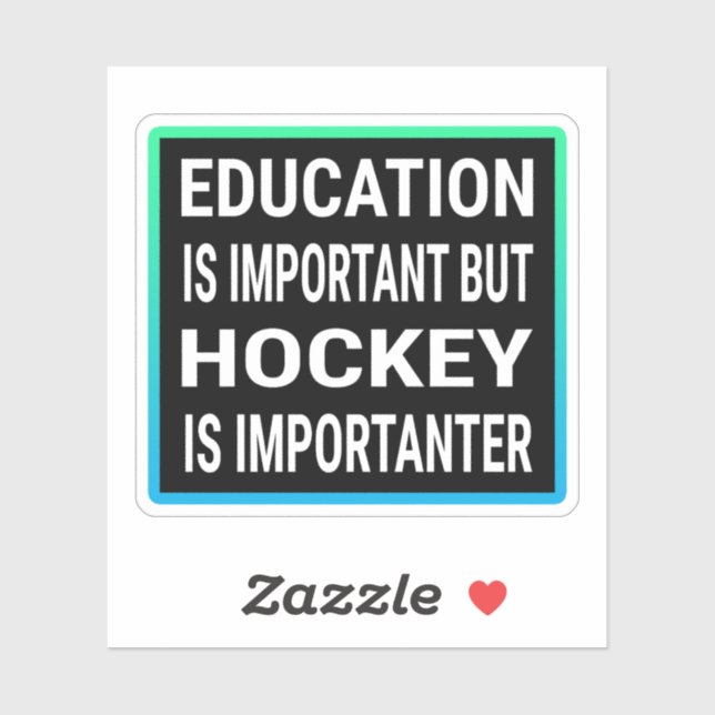 Sticker L'Éducation Est Importante, Mais Le Hockey Est Imp (Feuille)