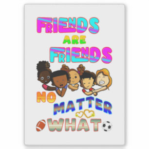 Sticker Les Amis Sont Amis Peu Importe Ce Que