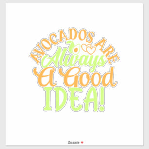 Sticker Les Avocados Sont Toujours Une Bonne Idée
