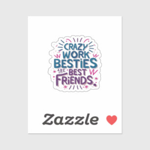 Sticker Les Besoins De Travail Fou Sont Les Meilleurs Amis