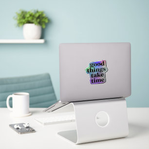 Sticker Les bonnes choses prennent du temps Citation motiv