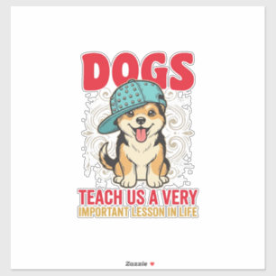 Sticker Les chiens nous enseignent une leçon très importan