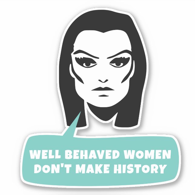 Sticker Les femmes bien conduites ne font pas l'histoire (Devant)