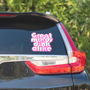 Sticker Les grands esprits boivent comme la voiture de pic