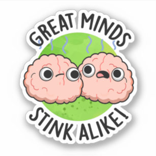 Sticker Les Grands Esprits Puent Comme Un Fou De Cerveau D