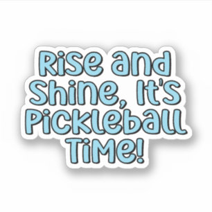 Sticker Lève-toi et brille, c'est l'heure du Pickleball ! 