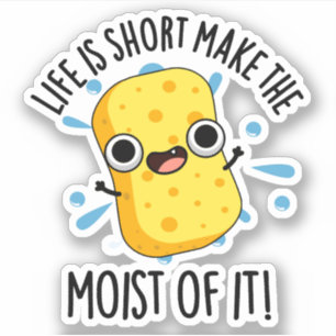 Sticker LIfe Est Court Faire L'Humeur De Il Éponge Pun