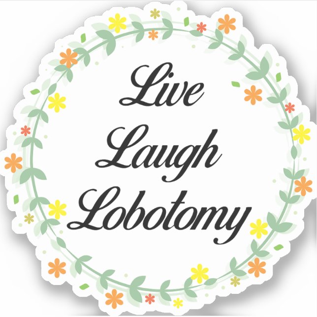 Sticker Live Laugh Lobotomy (Devant)