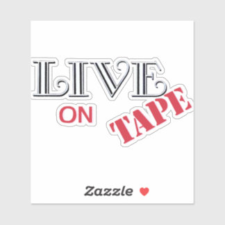 Sticker Live on Tape vinyl sticker!