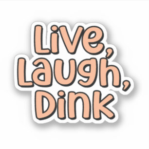 Sticker Live, Rire, Dink Orange Pickleball
