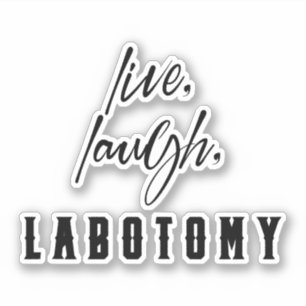 Sticker Live, Rire, Lobotomy Humour amusant Halloween