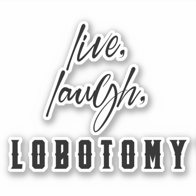 Sticker Live, Rire, Lobotomy Humour amusant Halloween (Devant)