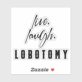 Sticker Live, Rire, Lobotomy Humour amusant Halloween