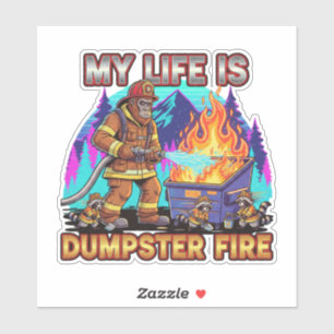 Sticker Ma vie est un incendie de benne à ordures