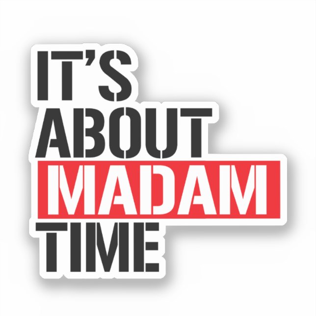 Sticker Madame la Présidente - Il s'agit de madame le temp (Recto)