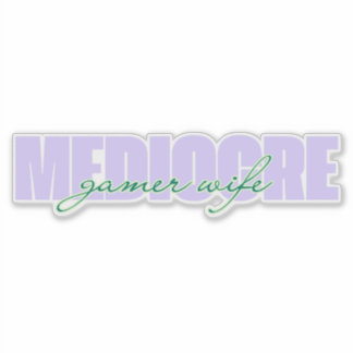 Sticker Médiocre Épouse Gamer (J'Essaie !)