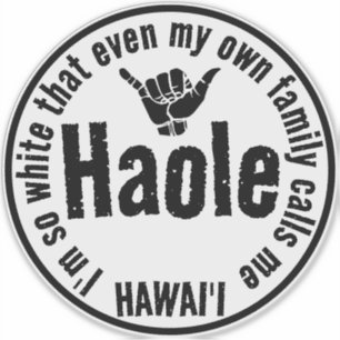 STICKER MÊME MA PROPRE FAMILLE M'APPELLE HAOLE SHAKA HAWAI