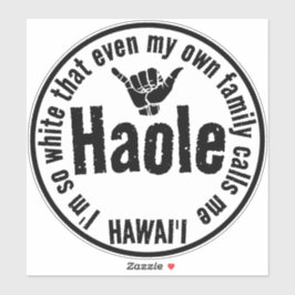STICKER MÊME MA PROPRE FAMILLE M'APPELLE HAOLE SHAKA HAWAI