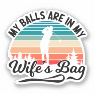 Sticker Mes Boules Sont Dans Ma Femme Sac Golf Joueur Mari