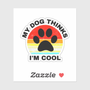 Sticker Mon chien pense que je suis Cool