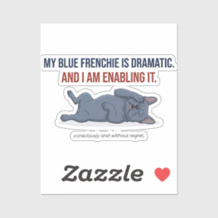 Sticker Mon Frenchie est Dramatique Drôle Bouledogue Franç