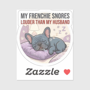 Sticker Mon Frenchie Ronfle Plus Fort Que Mon Mari  