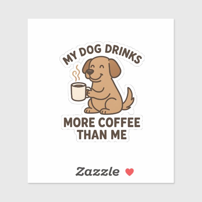 Sticker My Dog Drinks More Coffee Than Me – Dog Lover Gift (Feuille)