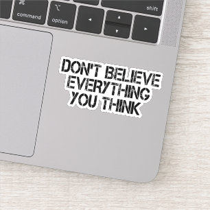 Sticker Ne Croyez Pas Tout Ce Que Vous Pensez