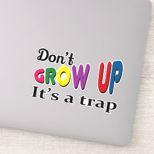 Sticker Ne grandissez pas, c'est un piège