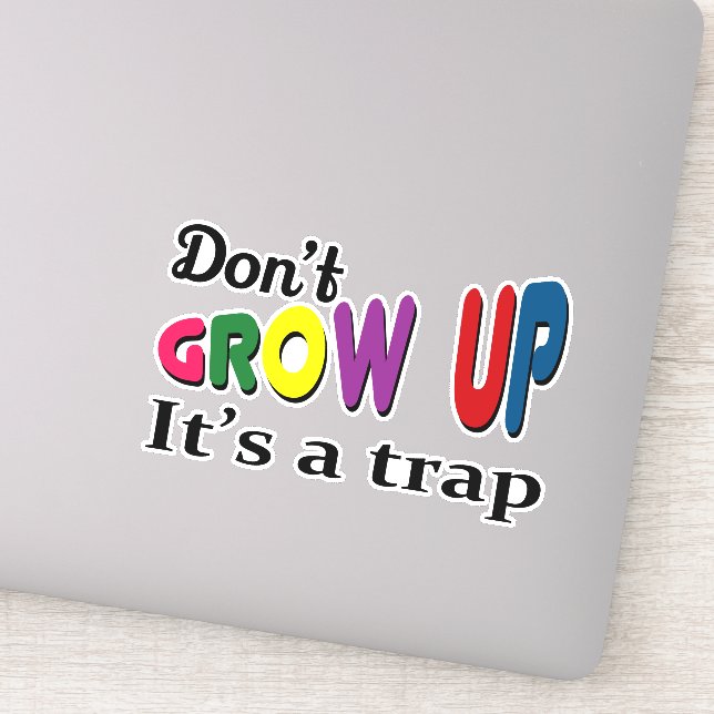 Sticker Ne grandissez pas, c'est un piège (Détail)