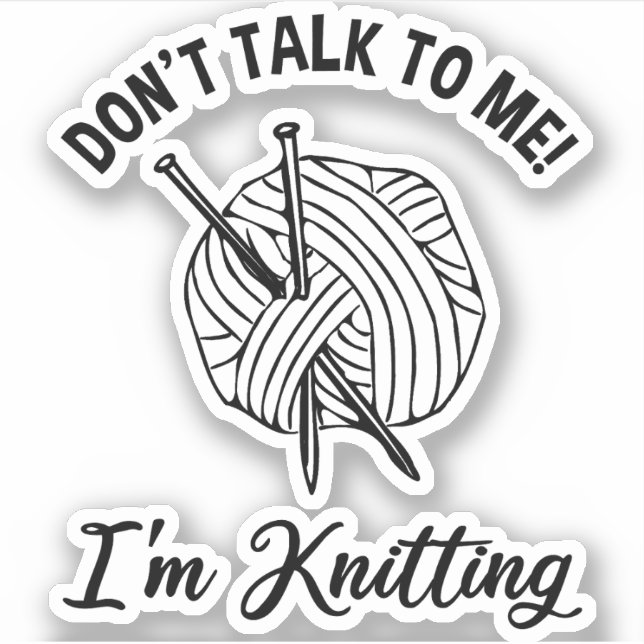 Sticker Ne me parle pas ! Je suis Tricot (Devant)