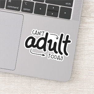 Sticker Ne peut pas Adulte aujourd'hui drôle Citation noir