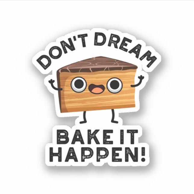 Sticker Ne rêvez pas qu'il cuit il est arrivé drôle Pun de (Devant)