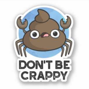 Sticker Ne sois pas merdique amusant tourte de crabe