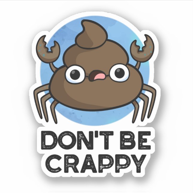 Sticker Ne sois pas merdique amusant tourte de crabe (Devant)
