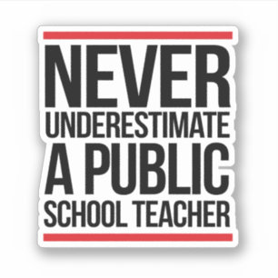 Sticker Ne sous-estimez jamais un enseignant d'école publi