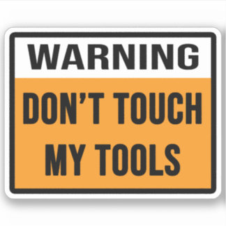 Sticker Ne touchez pas à mes outils
