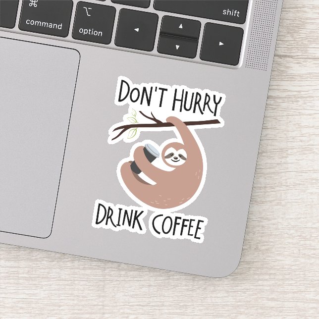 Sticker Ne vous dépêchez pas de boire du café (Détail)