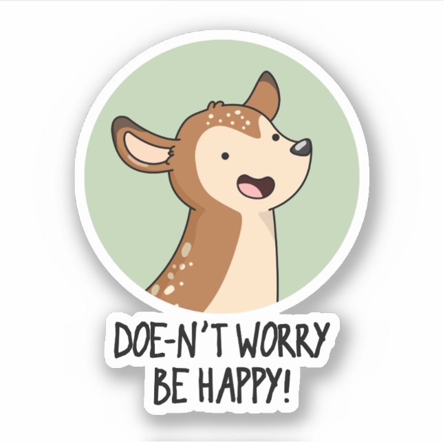 Sticker Ne Vous Inquiétez Pas D'Être Heureux Drôle Pun De  (Devant)
