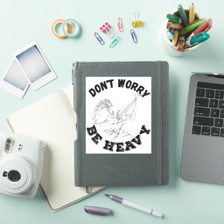 Sticker Ne vous inquiétez pas être lourd - Conception de g