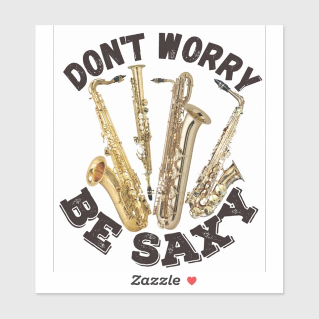 Sticker Ne vous inquiétez pas être saxon - Design saxophon (Feuille)