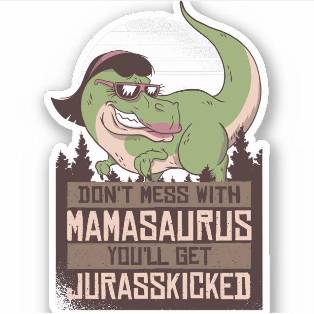 Sticker Ne vous mêlez pas de Mamasaurus, vous obtiendrez J (Devant)