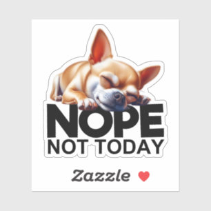 Sticker Non pas aujourd'hui Chihuahua