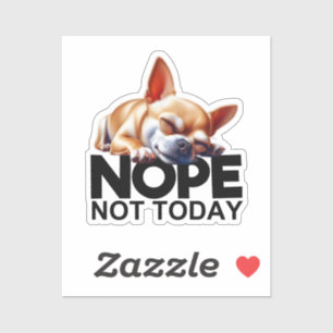 Sticker Non pas aujourd'hui Chihuahua