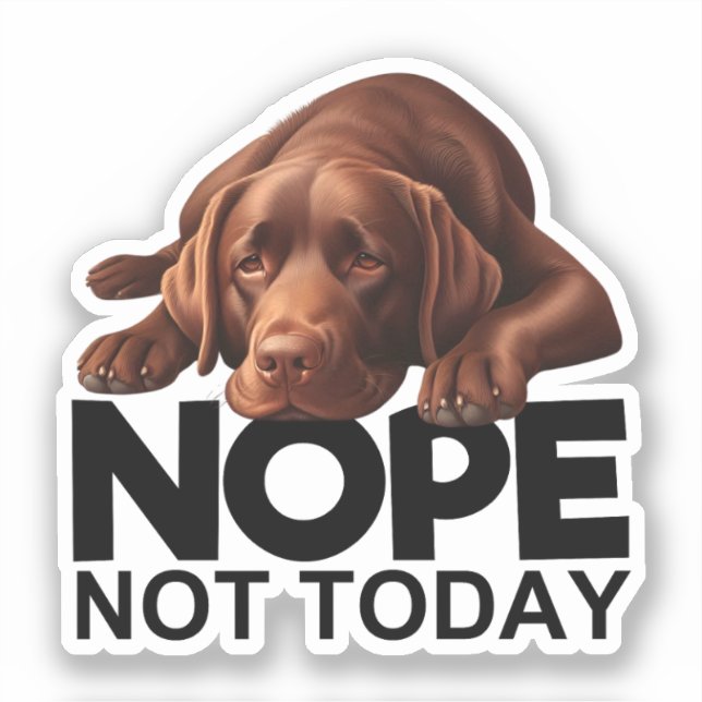 Sticker Non Pas Aujourd'Hui Chocolat Labrador (Recto)
