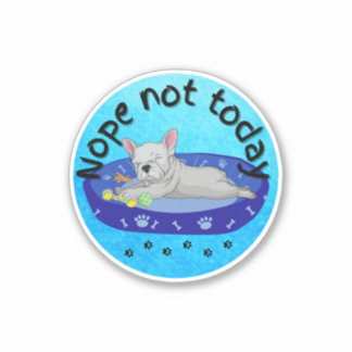 Sticker Non pas aujourd'hui Frenchie