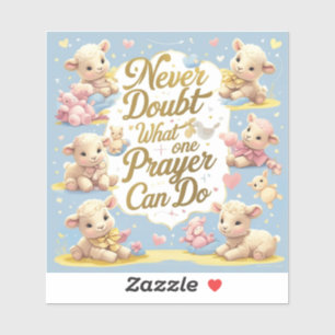 Sticker N'oubliez jamais ce qu'une prière peut faire