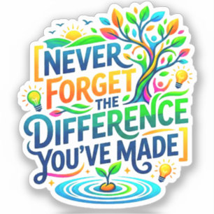 Sticker N'oubliez Jamais La Différence Que Vous Avez Faite